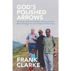 God's Polished Arrows - by  Frank Clarke (Paperback) - 1 of 1