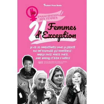 21 Femmes d'exception - (Emancipation Des Femmes) by  Student Press Books & Rachel Shen (Paperback)