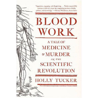 Blood Work - by  Holly Tucker (Paperback)
