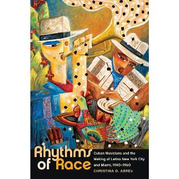 Rhythms of Race - (Envisioning Cuba) by  Christina D Abreu (Paperback)