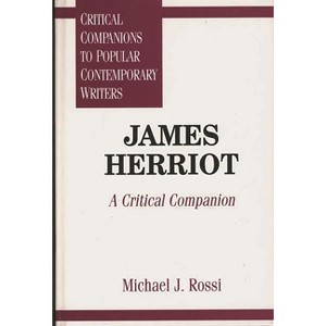 James Herriot - (Critical Companions to Popular Contemporary Writers) by  James Herriot & Michael Rossi (Hardcover) - 1 of 1
