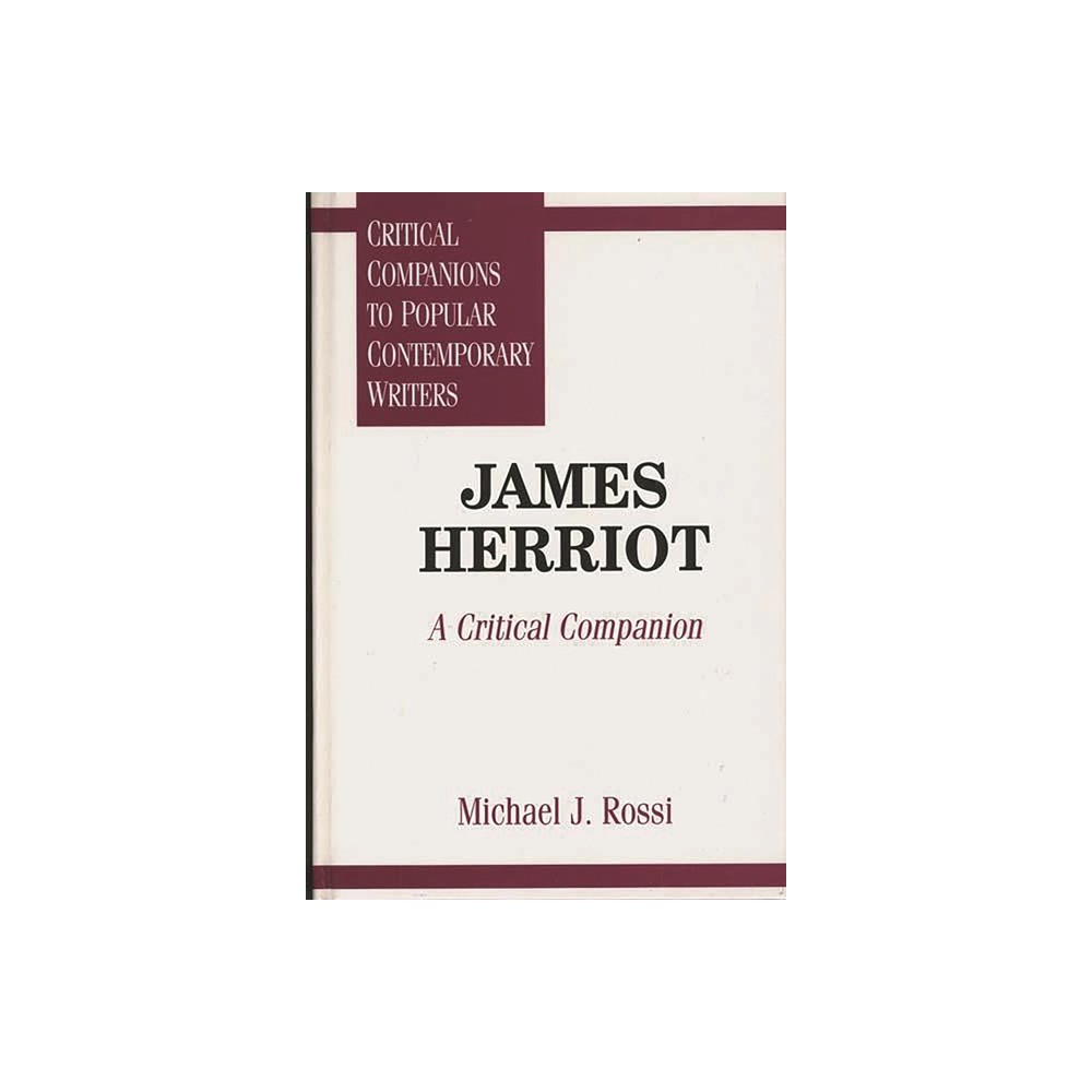 James Herriot - (Critical Companions to Popular Contemporary Writers) by James Herriot & Michael Rossi (Hardcover)