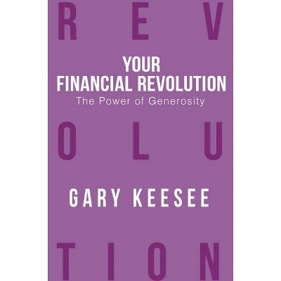 The Power of Generosity - (Your Financial Revolution) by  Gary Keesee (Paperback)