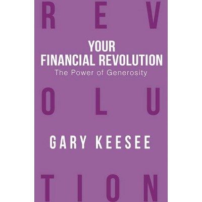 The Power of Generosity - (Your Financial Revolution) by  Gary Keesee (Paperback)