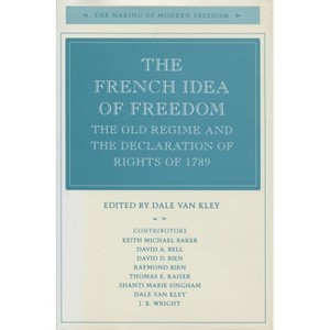 The French Idea of Freedom - (Making of Modern Freedom) by  Dale Van Kley (Hardcover) - 1 of 1