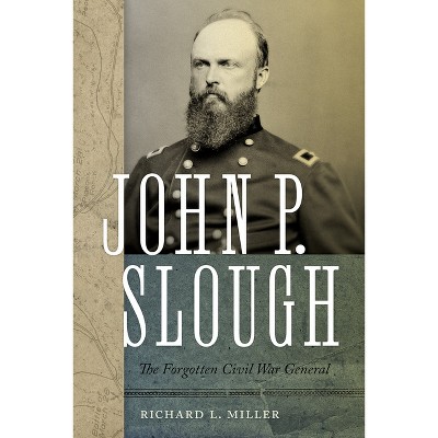 John P. Slough - by  Richard L Miller (Hardcover)