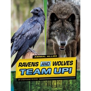 Ravens and Wolves Team Up! - (Animal Allies) by  Stephanie True Peters (Paperback) - 1 of 1