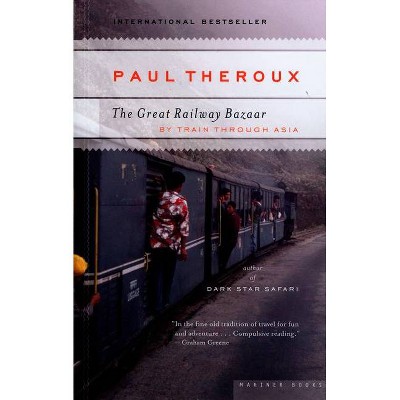 The Great Railway Bazaar - by  Paul Theroux (Paperback)