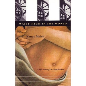 Waist-High in the World - by  Nancy Mairs (Paperback) - 1 of 1