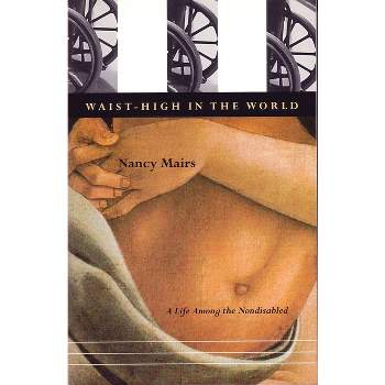 Waist-High in the World - by  Nancy Mairs (Paperback)