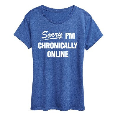 Women's - Instant Message - Sorry I'm Chronically Online Short Sleeve Graphic T-Shirt