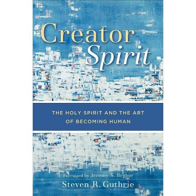 Creator Spirit - by  Steven R Guthrie (Paperback)