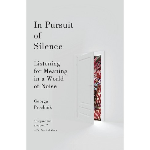 In Pursuit of Silence - by  George Prochnik (Paperback) - image 1 of 1