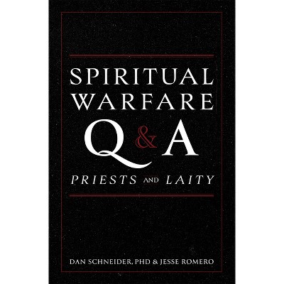 Spiritual Warfare Q and A: For Priests and Laity - by  Dan Schneider & Jesse Romero (Hardcover)