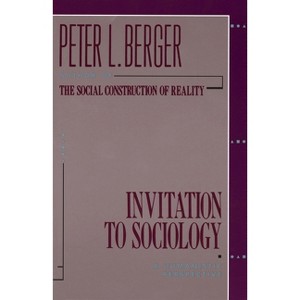 Invitation to Sociology - by  Peter L Berger (Paperback) - 1 of 1