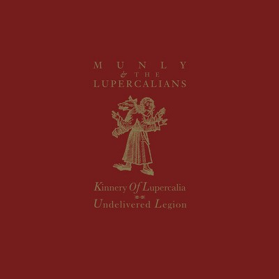 Munly & the Lupercalians - Kinnery Of Lupercalia; Undelivered Legion - OXBLOOD (Vinyl)