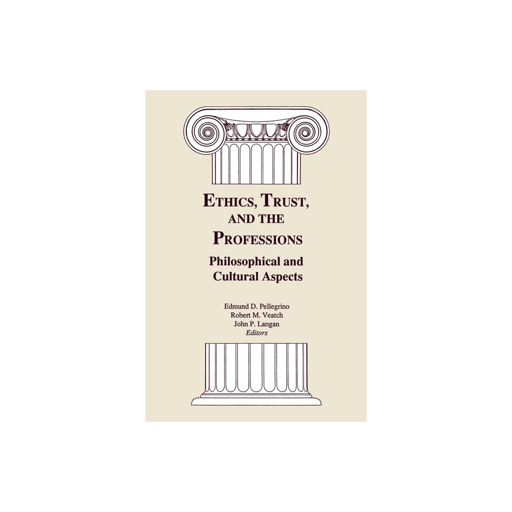 Ethics, Trust, and the Professions - by Edmund D Pellegrino & Robert M Veatch & John P Langan (Paperback)