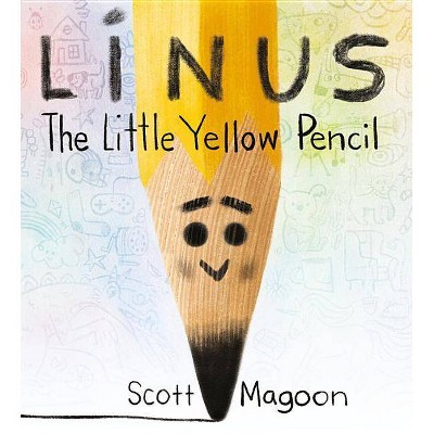 Linus the Little Yellow Pencil - by  Scott Magoon (Hardcover)