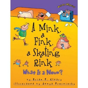 A Mink, a Fink, a Skating Rink - (Words Are Categorical (R)) by  Brian P Cleary (Paperback) - 1 of 1