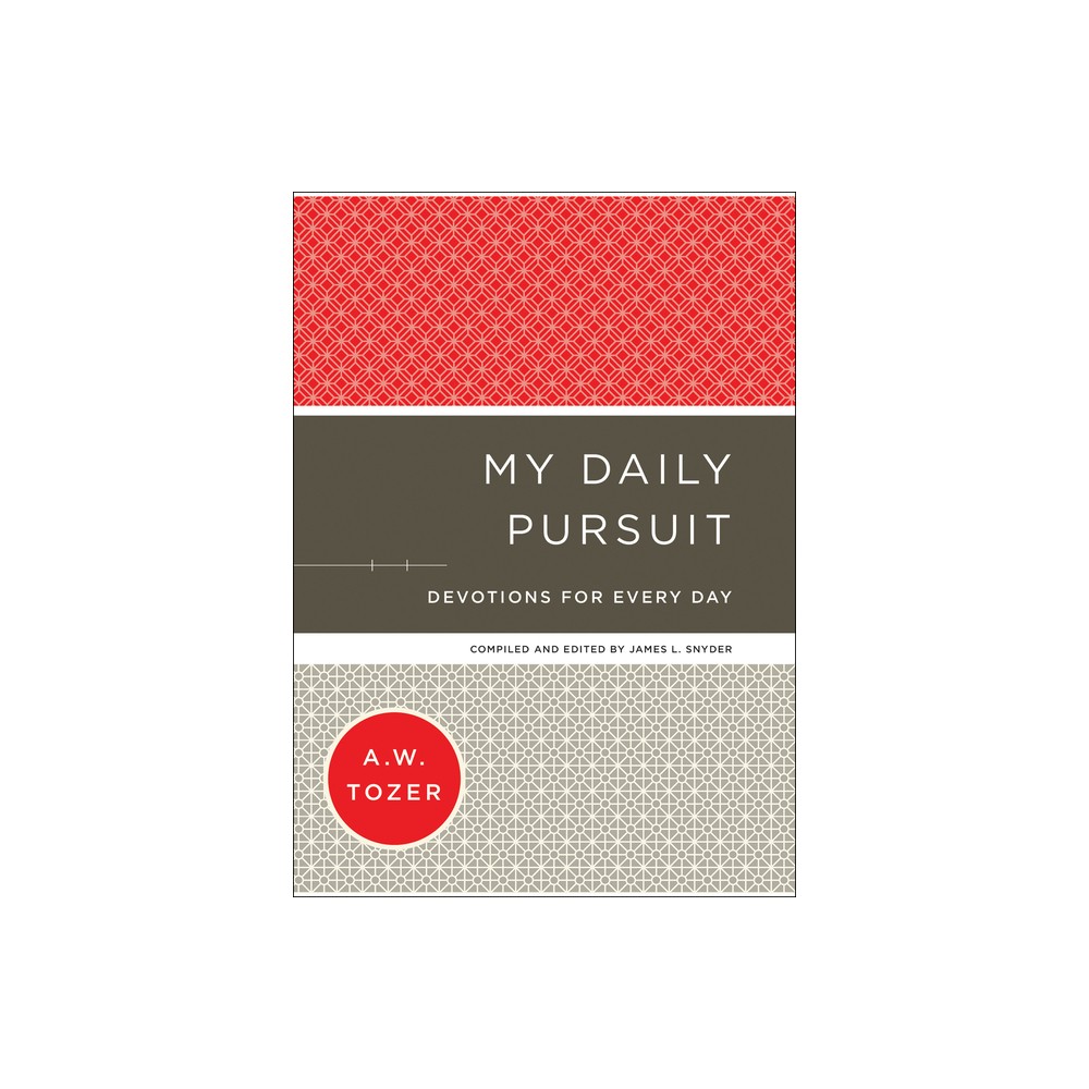 My Daily Pursuit - by A W Tozer (Hardcover)