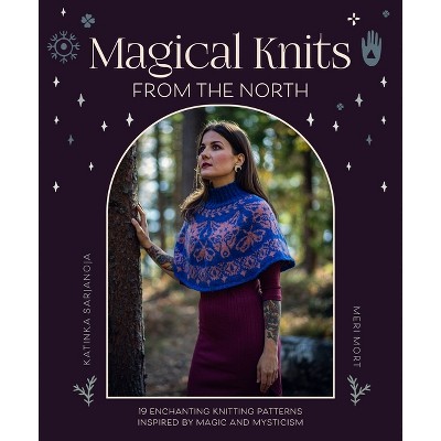 Magical Knits from the North - by Katinka Sarjanoja & Meri Mort (Paperback)