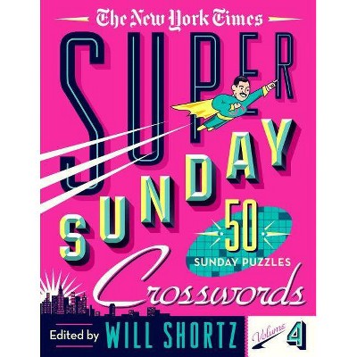 The New York Times Super Sunday Crosswords Volume 4 - by  Will Shortz (Spiral Bound)