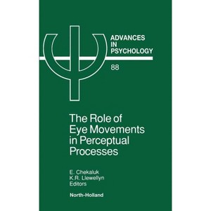 The Role of Eye Movements in Perceptual Processes - (Advances in Psychology) by  E Chekaluk & K R Llewellyn (Hardcover) - 1 of 1