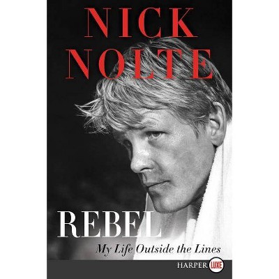 Rebel - Large Print by  Nick Nolte (Paperback)