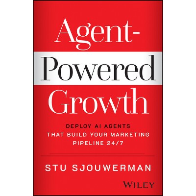 Agent-Powered Growth - by  Stu Sjouwerman (Hardcover)