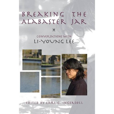 Breaking the Alabaster Jar - (American Readers) by  Li-Young Lee (Paperback)