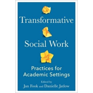 Transformative Social Work - by  Jan Fook & Danielle Jatlow (Hardcover) - 1 of 1