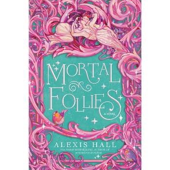 Mortal Follies - (The Mortal Follies) by  Alexis Hall (Paperback)