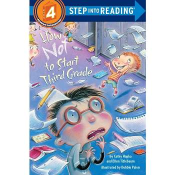 How Not to Start Third Grade - (Step Into Reading) by  Cathy Hapka & Ellen Titlebaum (Paperback)