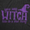 Womens You Say Witch Like it's a Bad Thing T Shirt Funny Halloween Tee - Crazy Dog Women's T Shirt - 2 of 4