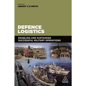 Defence Logistics - by  Jeremy Smith (Paperback) - 1 of 1