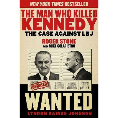 The Man Who Killed Kennedy - by  Roger Stone (Paperback)
