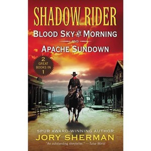 Shadow Rider: Blood Sky at Morning and Shadow Rider: Apache Sundown - by  Jory Sherman (Paperback) - 1 of 1