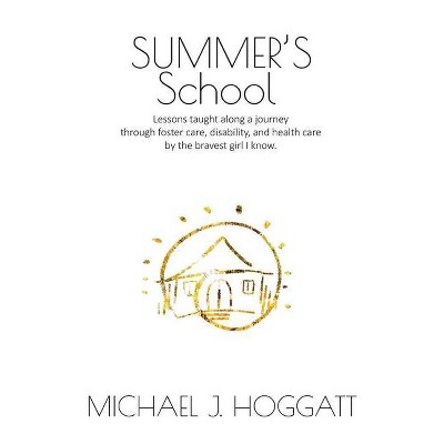 Summer's School - by  Michael J Hoggatt (Paperback)