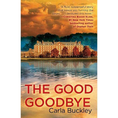  The Good Goodbye - by  Carla Buckley (Paperback) 