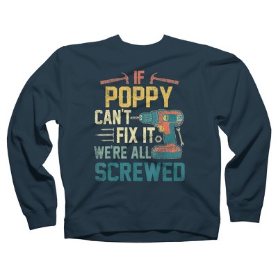 Adult Design By Humans If Poppy Can't Fix It We're All By nathanhoang Sweatshirt