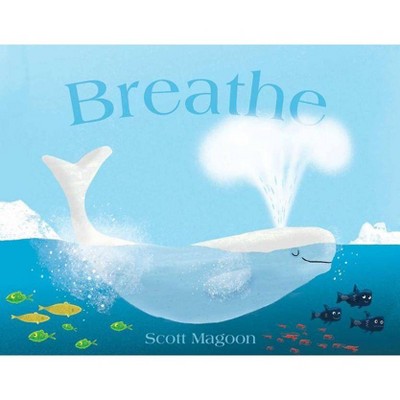 Breathe - by  Scott Magoon (Hardcover)