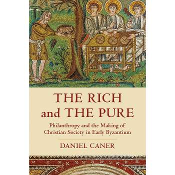 The Rich and the Pure - (Transformation of the Classical Heritage) by  Daniel Caner (Hardcover)