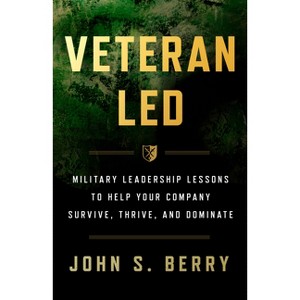 Veteran Led - by  John S Berry (Hardcover) - 1 of 1