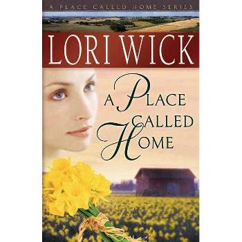 A Place Called Home - (Place Called Home Series) by  Lori Wick (Paperback)