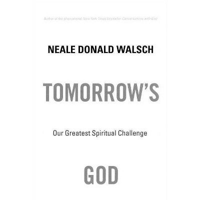 Tomorrow's God - by  Neale Donald Walsch (Paperback)