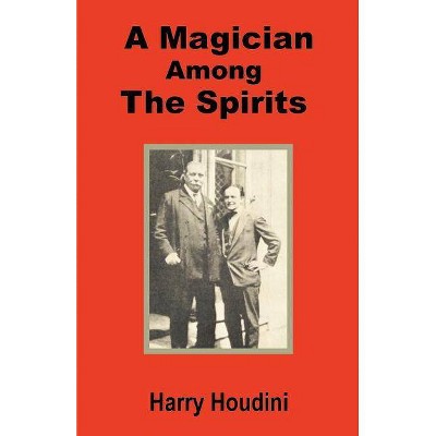 A Magician Among the Spirits - by  Harry Houdini (Paperback)