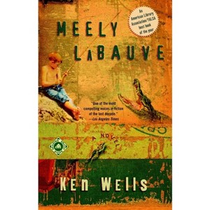 Meely LaBauve - by  Ken Wells (Paperback) - 1 of 1