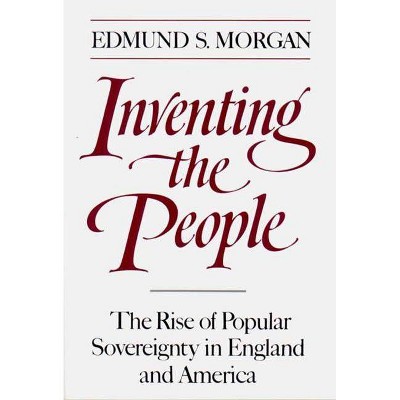 Inventing the People - by  Edmund S Morgan (Paperback)