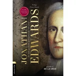 Biografía de Jonathan Edwards - by  Juan Carlos De La Cruz (Paperback)