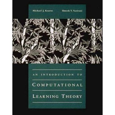 An Introduction to Computational Learning Theory - (Mit Press) by  Michael J Kearns & Umesh Vazirani (Hardcover)